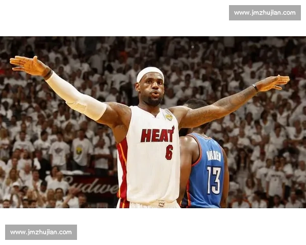 热火时期詹姆斯对决骑士的宿命之战与王者回归叙事历史意义与情感张力解析